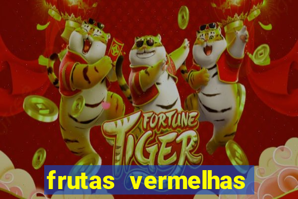 frutas vermelhas nomes e fotos